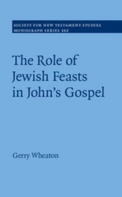 The Role of Jewish Feasts in John's Gospel 1107079683 Book Cover