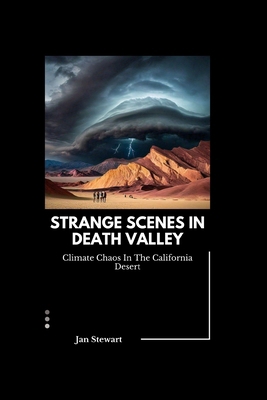 Strange Scenes In Death Valley: Climate Chaos I...            Book Cover