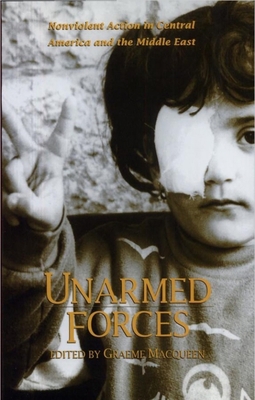 Unarmed Forces: Nonviolent Action in Central Am... 0888666373 Book Cover