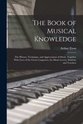 The Book of Musical Knowledge; the History, Tec... 1018537325 Book Cover