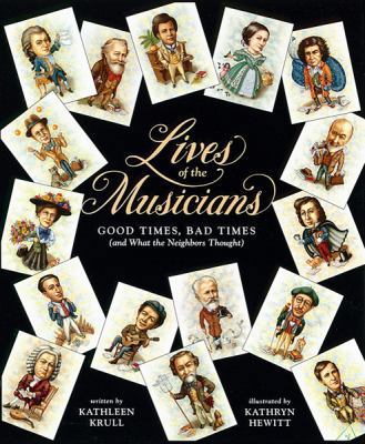 Lives of the Musicians: Good Times, Bad Times (... 0152480102 Book Cover