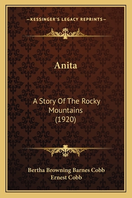 Anita: A Story Of The Rocky Mountains (1920) 1164181033 Book Cover