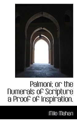 Palmoni; Or the Numerals of Scripture a Proof o... 1116332590 Book Cover