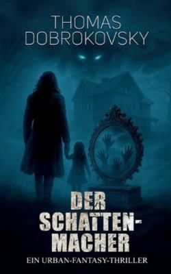 Der Schattenmacher: Ein Urban-Fantasy-Thriller [German] 381921206X Book Cover