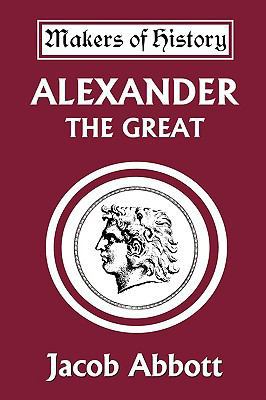 Alexander the Great (Yesterday's Classics) 1599151324 Book Cover