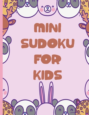 Mini Sudoku For Kids: 100 Easy 6x6 Sudoku Puzzl... 1703745833 Book Cover