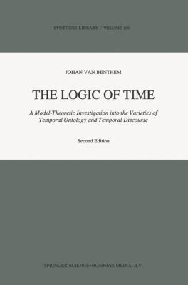 The Logic of Time: A Model-Theoretic Investigat... 0792310810 Book Cover