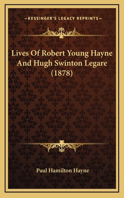 Lives Of Robert Young Hayne And Hugh Swinton Le... 1165557029 Book Cover