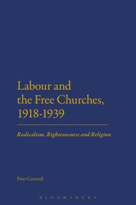 Labour and the Free Churches, 1918-1939: Radica... 1441115897 Book Cover