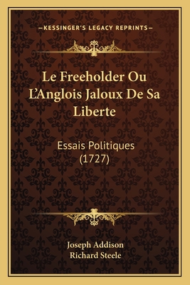 Le Freeholder Ou L'Anglois Jaloux De Sa Liberte... [French] 1165550784 Book Cover