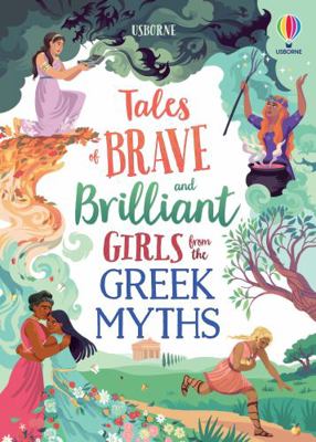 Tales of Brave and Brilliant Girls from the Gre... 1474989640 Book Cover