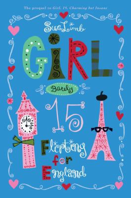 Girl, Barely 15: Flirting for England 0385735383 Book Cover