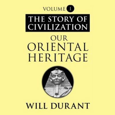 Our Oriental Heritage: A History of Civilizatio... 1482941090 Book Cover