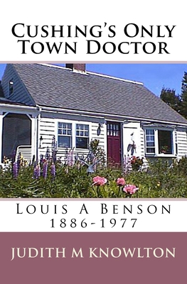 Cushing's Only Town Doctor: Louis A Benson: 188... 093439122X Book Cover