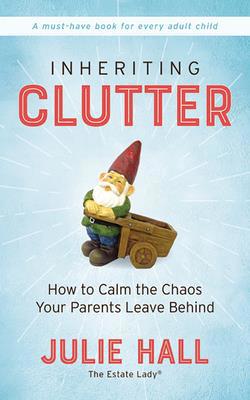 Inheriting Clutter: How to Calm the Chaos Your ... 1713504677 Book Cover