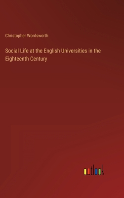 Social Life at the English Universities in the ... 3368801473 Book Cover