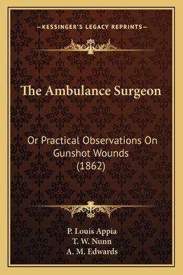 The Ambulance Surgeon: Or Practical Observation... 1165788659 Book Cover