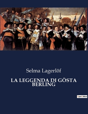 La Leggenda Di Gösta Berling [Italian] B0CJ258HFH Book Cover