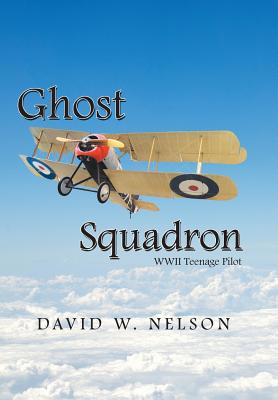 Ghost Squadron: Wwii Teenage Pilot 1796046620 Book Cover