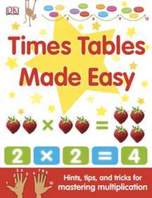 Times Tables Made Easy: Hints, Tips, and Tricks... 0756652197 Book Cover