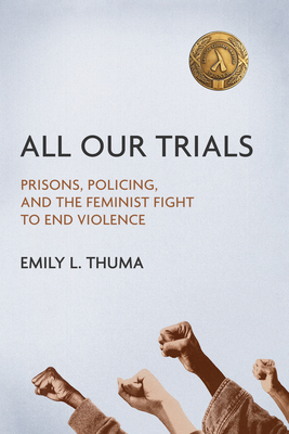 All Our Trials: Prisons, Policing, and the Femi... 0252042336 Book Cover