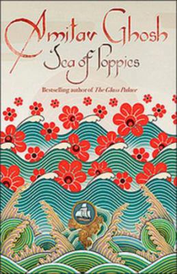 Sea of Poppies: Book One of the Ibis Trilogy 0670066648 Book Cover