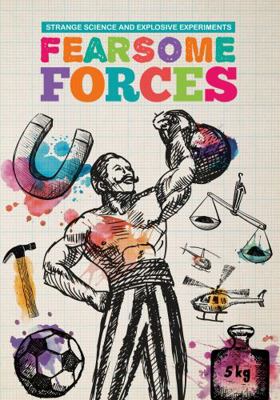 Fearsome Forces (Strange Science and Explosive ... 1912171295 Book Cover
