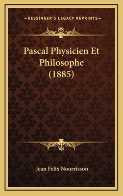 Pascal Physicien Et Philosophe (1885) [French] 1167878566 Book Cover