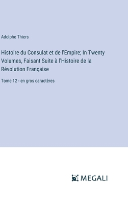 Histoire du Consulat et de l'Empire; In Twenty ... [French] 3387076770 Book Cover