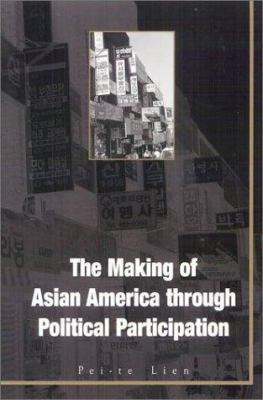 The Making of Asian America Through Political P... 1566398940 Book Cover
