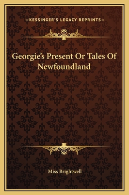 Georgie's Present Or Tales Of Newfoundland 116916952X Book Cover