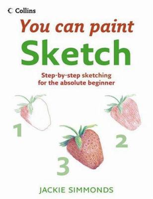 Sketch: Step-By-Step Sketching for the Absolute... 0007231792 Book Cover