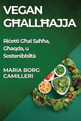 Vegan G&#295;all-&#294;ajja: Ri&#267;etti G&#29... [Maltese] 1835795005 Book Cover