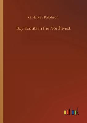 Boy Scouts in the Northwest 3732678512 Book Cover