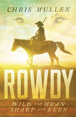 Rowdy: Wild and Mean, Sharp and Keen 1735292516 Book Cover