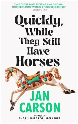 Quickly, While They Still Have Horses 0857529919 Book Cover