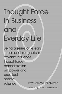 Thought Force In Business And Everyday Life 1438235577 Book Cover