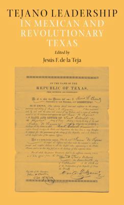 Tejano Leadership in Mexican and Revolutionary ... 1603441662 Book Cover