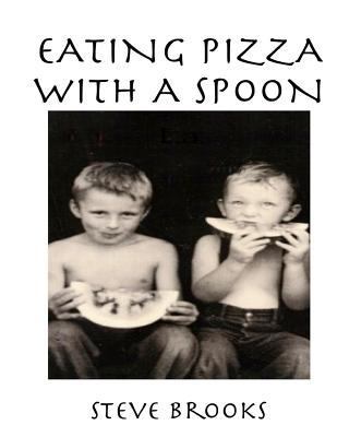 Eating Pizza with a Spoon: A Biography of My Br... 1979929084 Book Cover