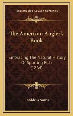 The American Angler's Book: Embracing The Natur... 1166004775 Book Cover