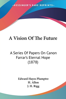 A Vision Of The Future: A Series Of Papers On C... 1437471323 Book Cover