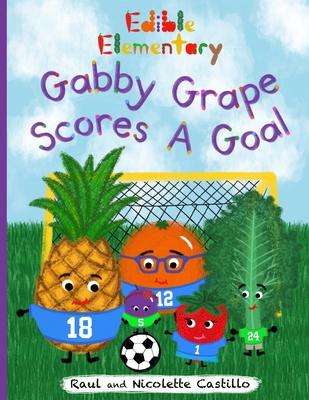 Gabby Grape Scores a Goal B08LJTKYF4 Book Cover