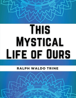 This Mystical Life of Ours 183552754X Book Cover