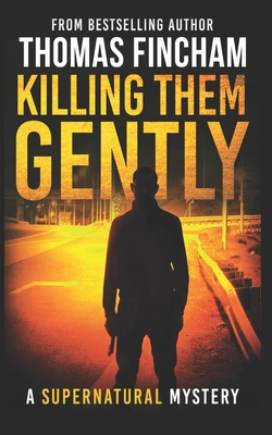 Killing Them Gently (A Supernatural Mystery of ... B08VYFJTTQ Book Cover