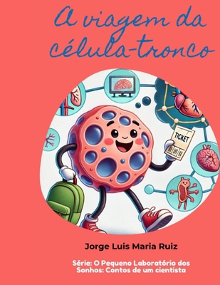 A viagem da célula-tronco [Portuguese] 6501157951 Book Cover