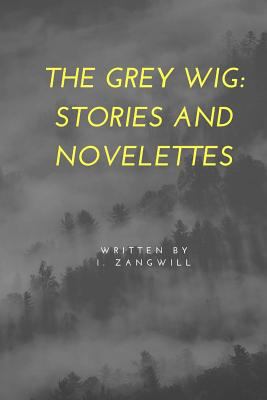 The Grey Wig: Stories and Novelettes 1727601939 Book Cover