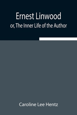 Ernest Linwood; Or, The Inner Life Of The Author 9354943039 Book Cover
