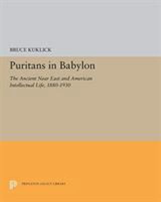 Puritans in Babylon: The Ancient Near East and ... 0691656568 Book Cover