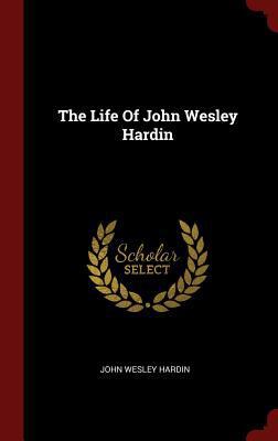 The Life Of John Wesley Hardin 129650252X Book Cover