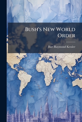 Bush's New World Order 1025098897 Book Cover